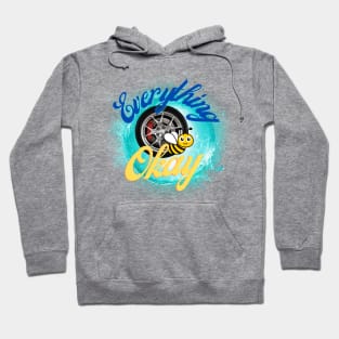 Everything wheel bee Okay Hoodie